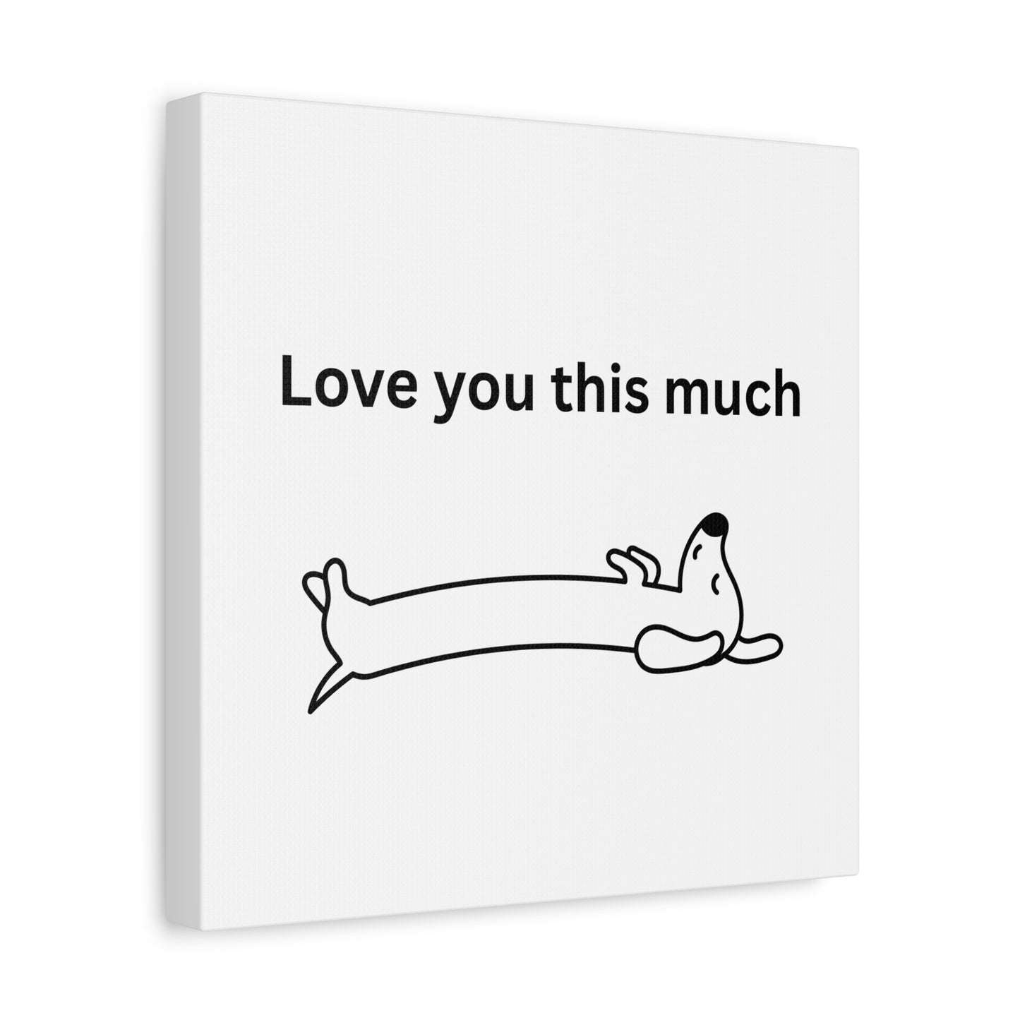Adorable Dog Canvas Art - 'Love You This Much' Wall Decor, Pet Lover Gift, Home Decor, Cute Animal Art, Whimsical Wall Art