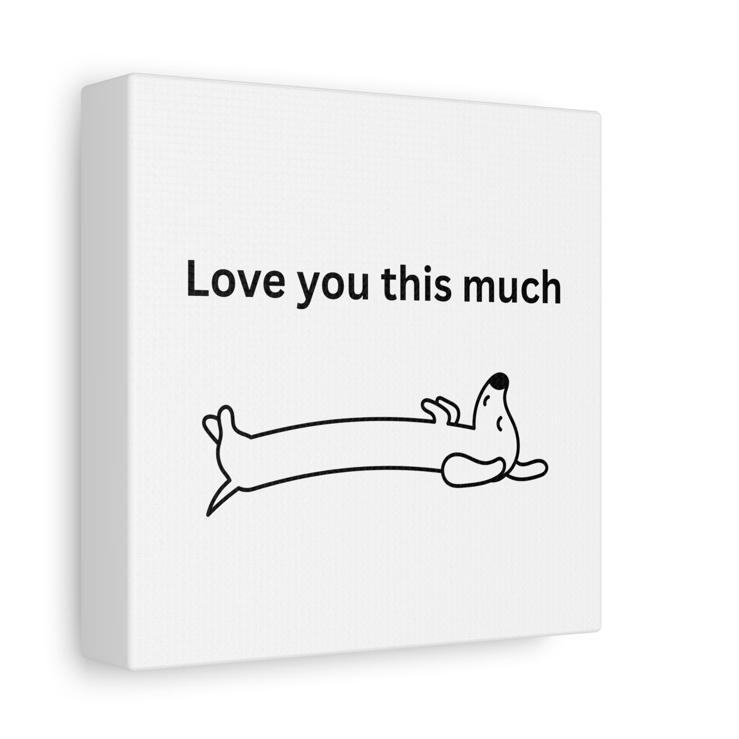 Adorable Dog Canvas Art - 'Love You This Much' Wall Decor, Pet Lover Gift, Home Decor, Cute Animal Art, Whimsical Wall Art