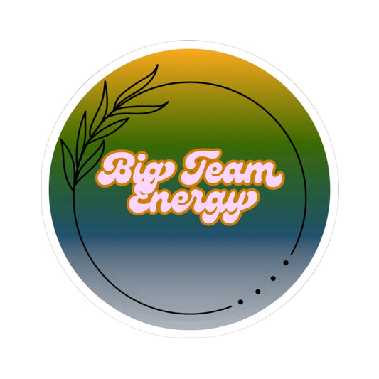 Big Team Energy Kiss-Cut Stickers | Motivational Decals for Team Spirit, Office Decor, and Celebrations