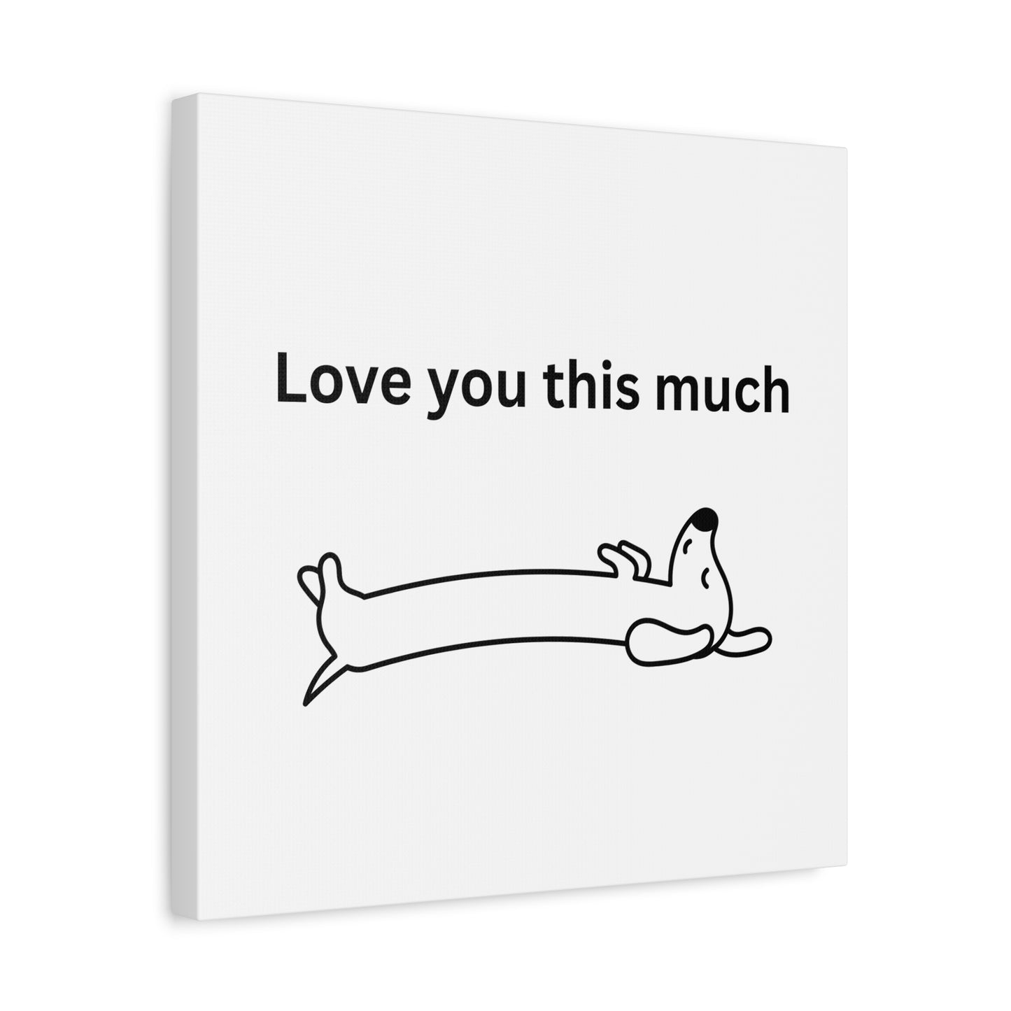 Adorable Dog Canvas Art - 'Love You This Much' Wall Decor, Pet Lover Gift, Home Decor, Cute Animal Art, Whimsical Wall Art