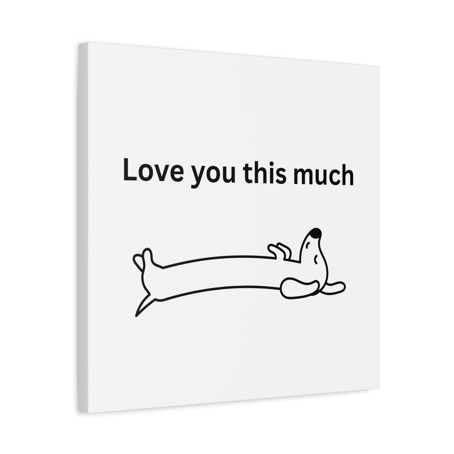 Adorable Dog Canvas Art - 'Love You This Much' Wall Decor, Pet Lover Gift, Home Decor, Cute Animal Art, Whimsical Wall Art