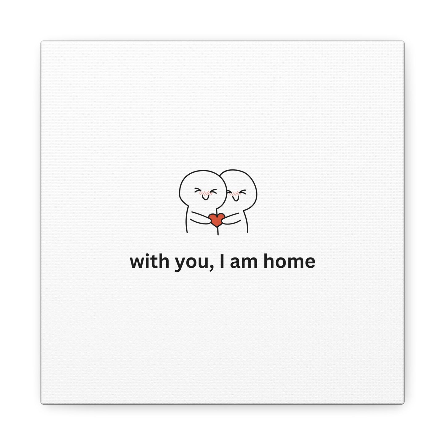 Matte Canvas Wall Art - "With You, I Am Home" | Home Decor, Gift for Couples, Relationship Milestone, Love Art