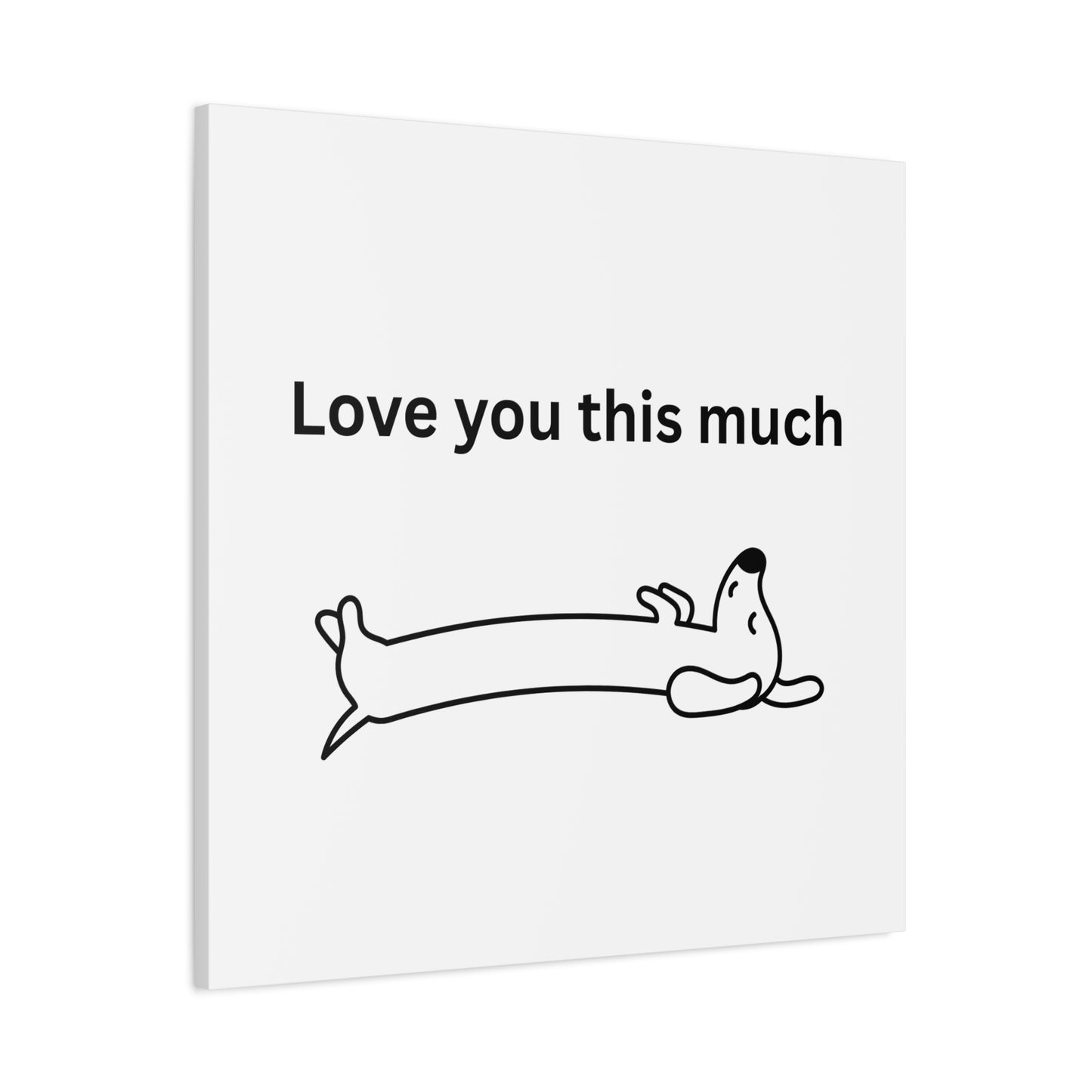 Adorable Dog Canvas Art - 'Love You This Much' Wall Decor, Pet Lover Gift, Home Decor, Cute Animal Art, Whimsical Wall Art