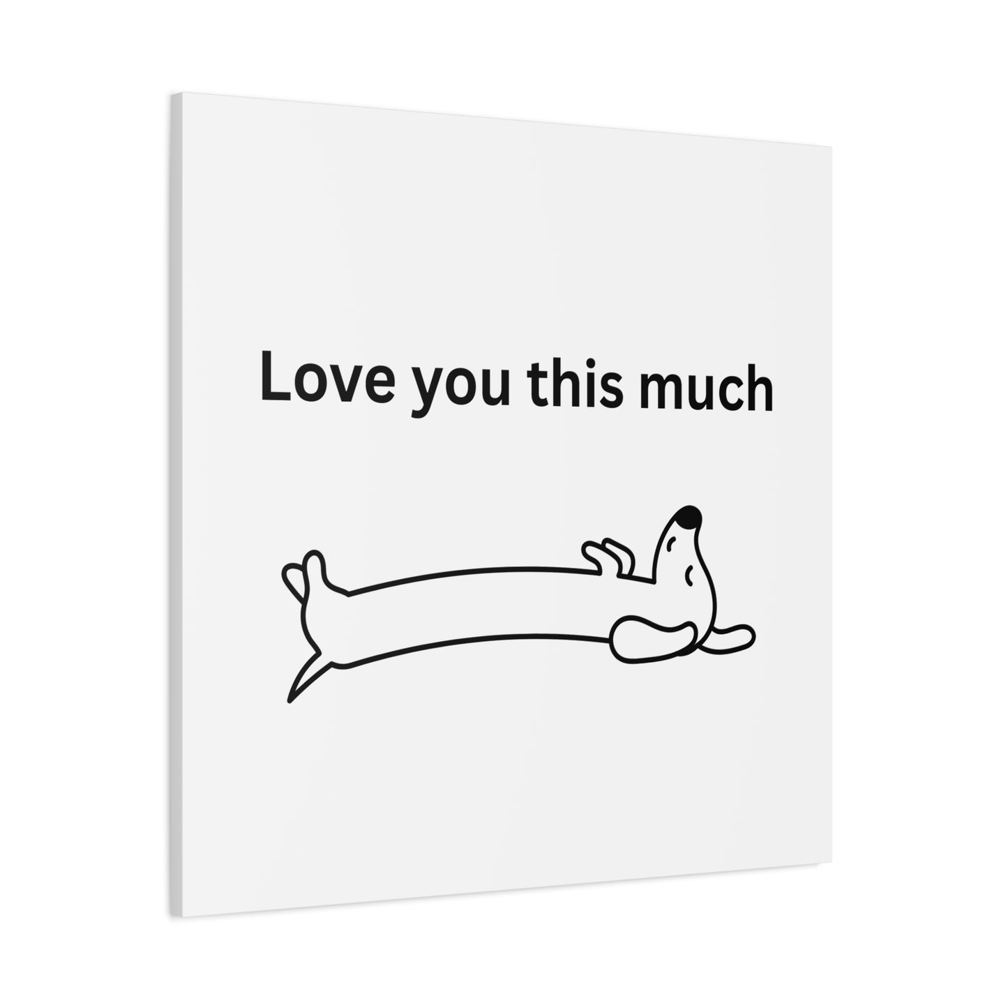 Adorable Dog Canvas Art - 'Love You This Much' Wall Decor, Pet Lover Gift, Home Decor, Cute Animal Art, Whimsical Wall Art