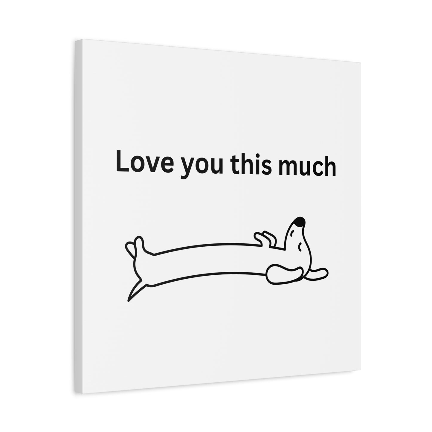 Adorable Dog Canvas Art - 'Love You This Much' Wall Decor, Pet Lover Gift, Home Decor, Cute Animal Art, Whimsical Wall Art
